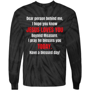 Dear Person Behind Me I Hope You Know Jesus Loves You Tie-Dye Long Sleeve Shirt