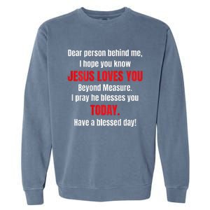 Dear Person Behind Me I Hope You Know Jesus Loves You Garment-Dyed Sweatshirt