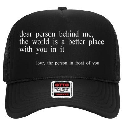 Dear Person Behind Me The World Is A Better Place With You High Crown Mesh Back Trucker Hat