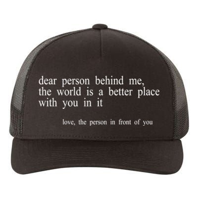 Dear Person Behind Me The World Is A Better Place With You Yupoong Adult 5-Panel Trucker Hat