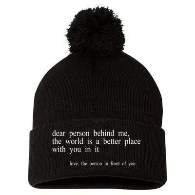 Dear Person Behind Me The World Is A Better Place With You Pom Pom 12in Knit Beanie