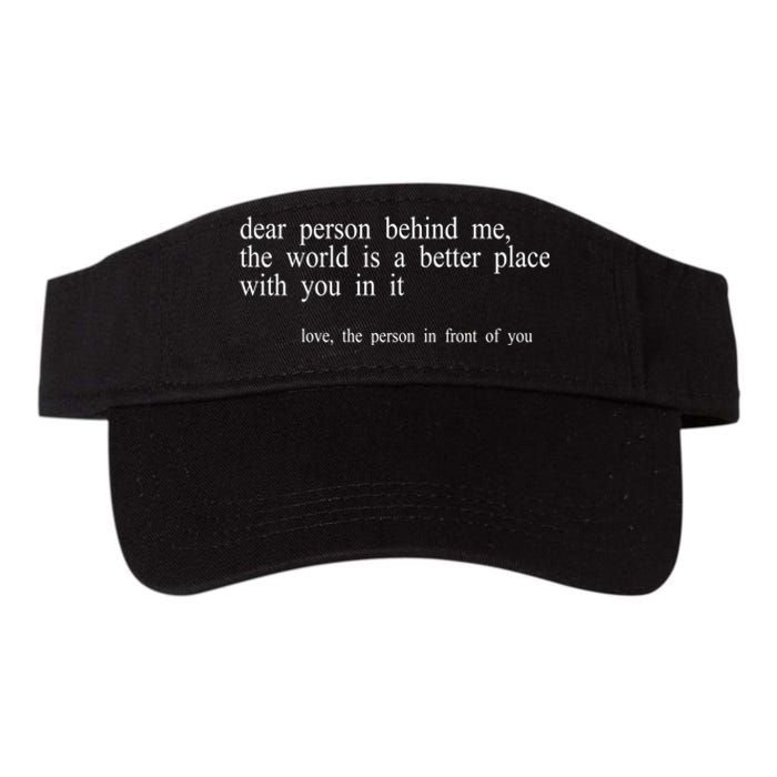 Dear Person Behind Me The World Is A Better Place With You Valucap Bio-Washed Visor