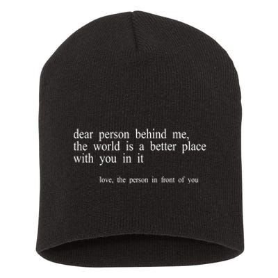 Dear Person Behind Me The World Is A Better Place With You Short Acrylic Beanie