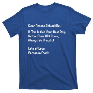 Dear Person Behind Me Better Days Will Come Remain Grateful Meaningful Gift T-Shirt