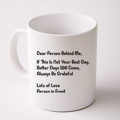 Dear Person Behind Me Better Days Will Come Remain Grateful Meaningful Gift Coffee Mug