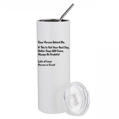 Dear Person Behind Me Better Days Will Come Remain Grateful Meaningful Gift Stainless Steel Tumbler