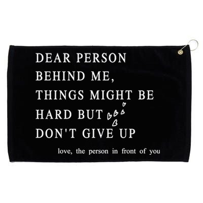 Dear Person Behind Me Dont Give Up Heart Positive Quote Gift Grommeted Golf Towel