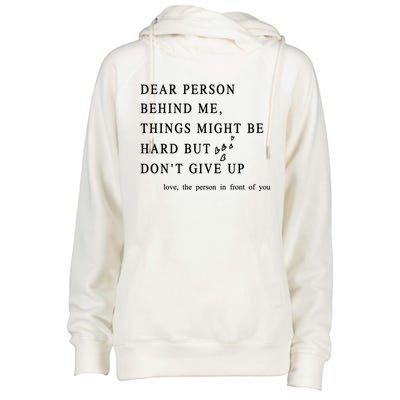 Dear Person Behind Me Dont Give Up Heart Positive Quote Gift Womens Funnel Neck Pullover Hood