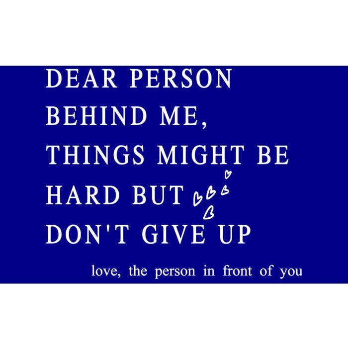 Dear Person Behind Me Dont Give Up Heart Positive Quote Gift Bumper Sticker