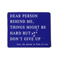 Dear Person Behind Me Dont Give Up Heart Positive Quote Gift Mousepad