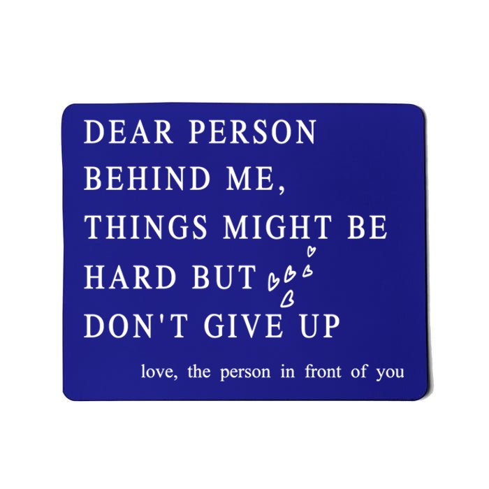 Dear Person Behind Me Dont Give Up Heart Positive Quote Gift Mousepad