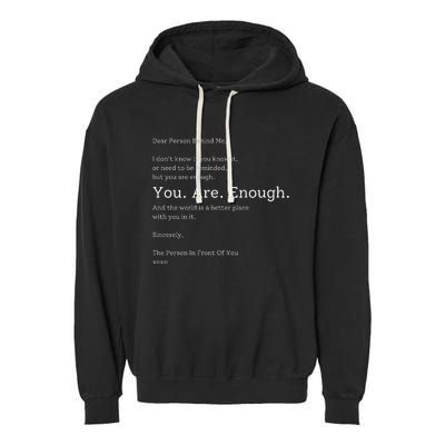 Dear Person Behind Me You Are Enough The World Is Better Garment-Dyed Fleece Hoodie