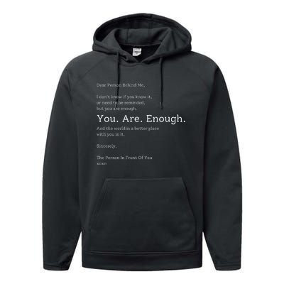 Dear Person Behind Me You Are Enough The World Is Better Performance Fleece Hoodie