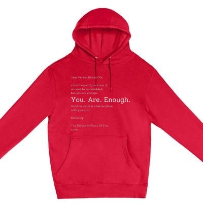 Dear Person Behind Me You Are Enough The World Is Better Premium Pullover Hoodie