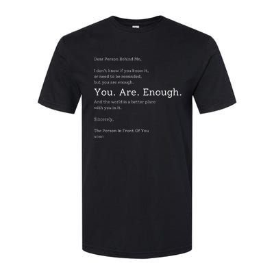 Dear Person Behind Me You Are Enough The World Is Better Softstyle CVC T-Shirt