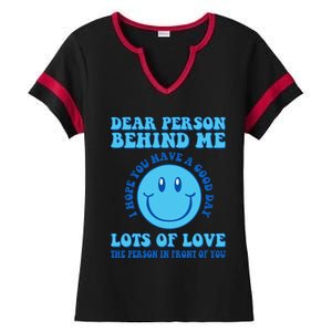 Dear Person Behind Me I Hope You Have A Good Day quote Ladies Halftime Notch Neck Tee