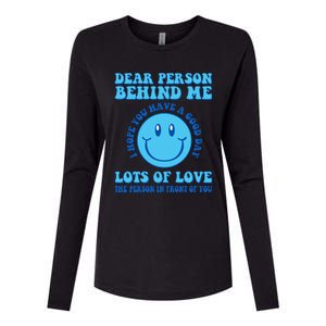 Dear Person Behind Me I Hope You Have A Good Day quote Womens Cotton Relaxed Long Sleeve T-Shirt