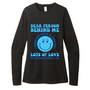 Dear Person Behind Me I Hope You Have A Good Day quote Womens CVC Long Sleeve Shirt