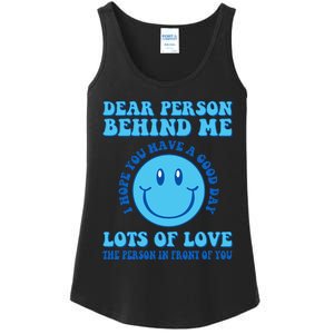 Dear Person Behind Me I Hope You Have A Good Day quote Ladies Essential Tank