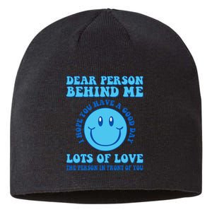 Dear Person Behind Me I Hope You Have A Good Day quote Sustainable Beanie