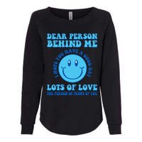 Dear Person Behind Me I Hope You Have A Good Day quote Womens California Wash Sweatshirt