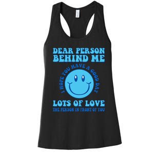 Dear Person Behind Me I Hope You Have A Good Day quote Women's Racerback Tank