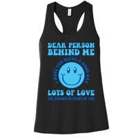 Dear Person Behind Me I Hope You Have A Good Day quote Women's Racerback Tank