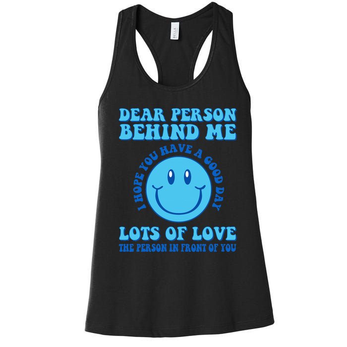 Dear Person Behind Me I Hope You Have A Good Day quote Women's Racerback Tank