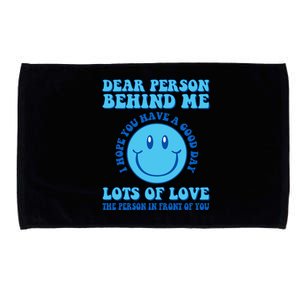 Dear Person Behind Me I Hope You Have A Good Day quote Microfiber Hand Towel