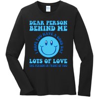 Dear Person Behind Me I Hope You Have A Good Day quote Ladies Long Sleeve Shirt