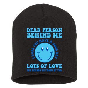 Dear Person Behind Me I Hope You Have A Good Day quote Short Acrylic Beanie