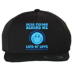 Dear Person Behind Me I Hope You Have A Good Day quote Wool Snapback Cap