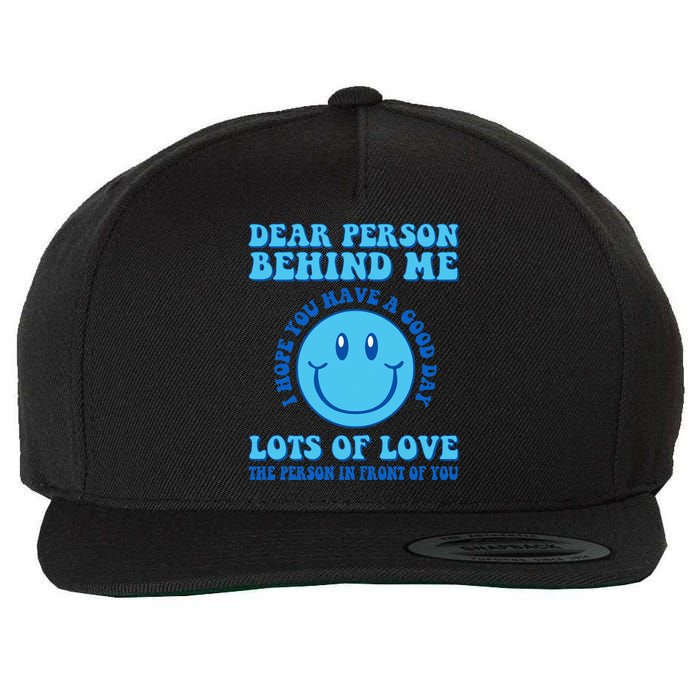 Dear Person Behind Me I Hope You Have A Good Day quote Wool Snapback Cap