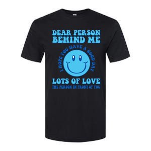 Dear Person Behind Me I Hope You Have A Good Day quote Softstyle CVC T-Shirt