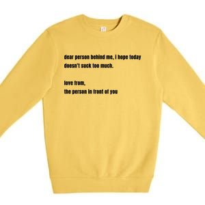 Dear Person Behind Me Gift Cute Gift Premium Crewneck Sweatshirt