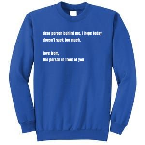 Dear Person Behind Me Gift Cute Gift Sweatshirt