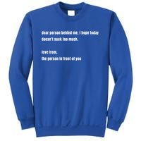 Dear Person Behind Me Gift Cute Gift Sweatshirt