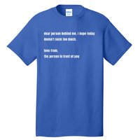 Dear Person Behind Me Gift Cute Gift Tall T-Shirt