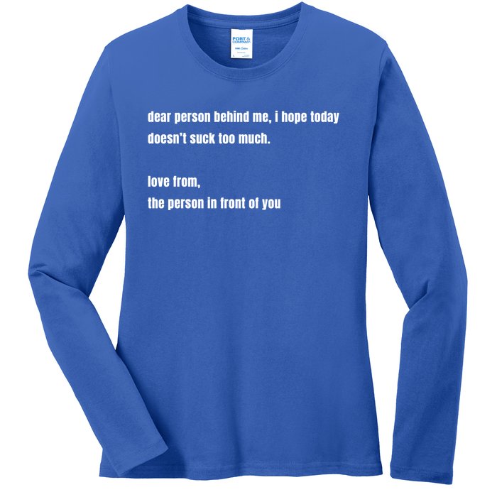 Dear Person Behind Me Gift Cute Gift Ladies Long Sleeve Shirt