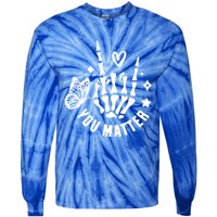 Dear Person Behind Me You Matter Tal Health (2 Sided) Cute Gift Tie-Dye Long Sleeve Shirt