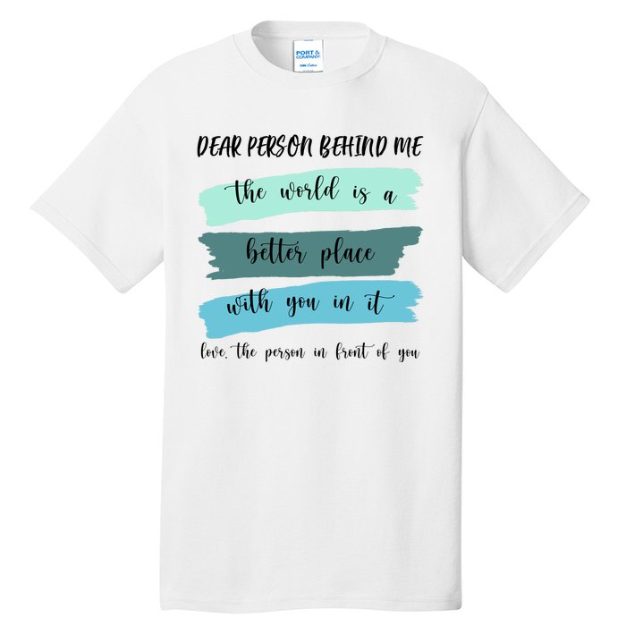 Dear Person Behind Me Mental Health Awareness Tall T-Shirt