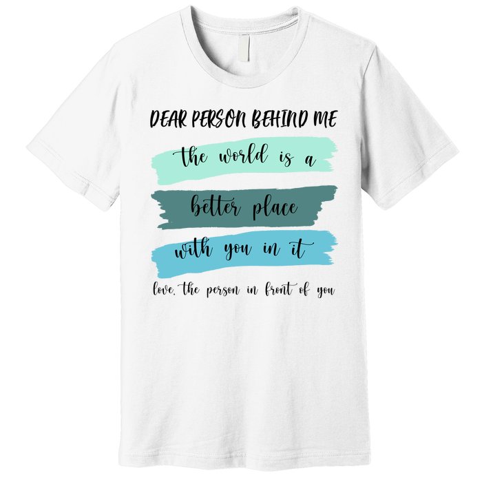 Dear Person Behind Me Mental Health Awareness Premium T-Shirt