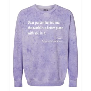 Dear Person Behind Me The World Is A Better Place With You In It Colorblast Crewneck Sweatshirt