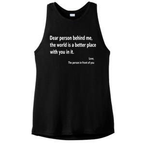 Dear Person Behind Me The World Is A Better Place With You In It Ladies PosiCharge Tri-Blend Wicking Tank