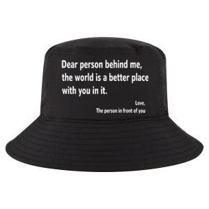 Dear Person Behind Me The World Is A Better Place With You In It Cool Comfort Performance Bucket Hat