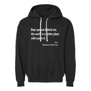 Dear Person Behind Me The World Is A Better Place With You In It Garment-Dyed Fleece Hoodie