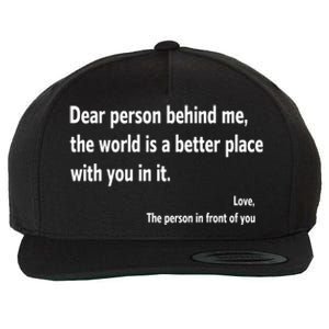 Dear Person Behind Me The World Is A Better Place With You In It Wool Snapback Cap