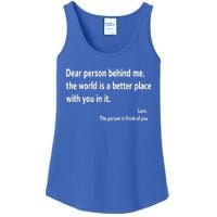 Dear Person Behind Me The World Is A Better Place With You In It Ladies Essential Tank