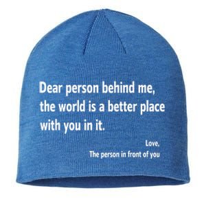 Dear Person Behind Me The World Is A Better Place With You In It Sustainable Beanie