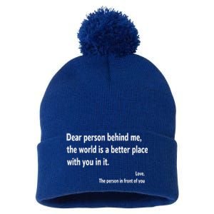 Dear Person Behind Me The World Is A Better Place With You In It Pom Pom 12in Knit Beanie